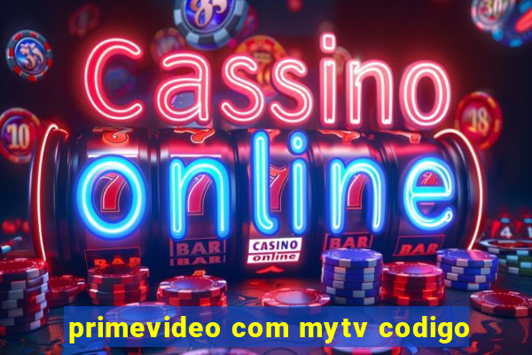 primevideo com mytv codigo